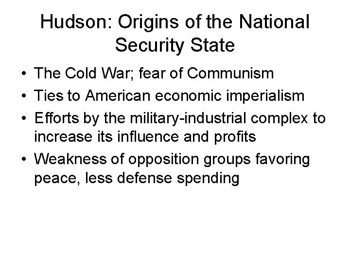 Hudson: Origins of the National Security State • The Cold War; fear of Communism
