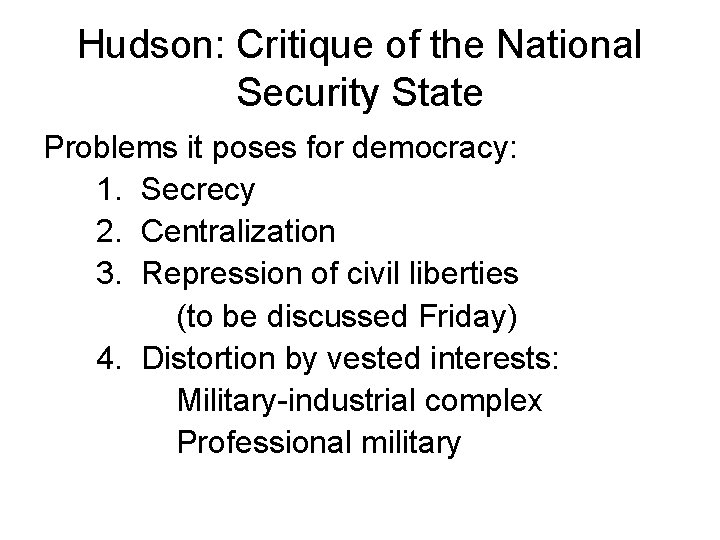 Hudson: Critique of the National Security State Problems it poses for democracy: 1. Secrecy