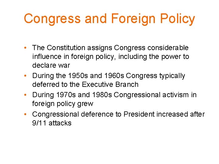 Congress and Foreign Policy • The Constitution assigns Congress considerable influence in foreign policy,