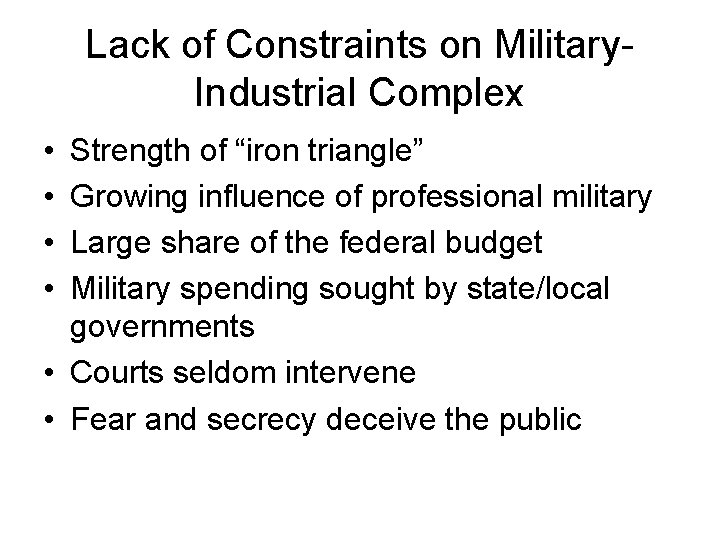 Lack of Constraints on Military. Industrial Complex • • Strength of “iron triangle” Growing