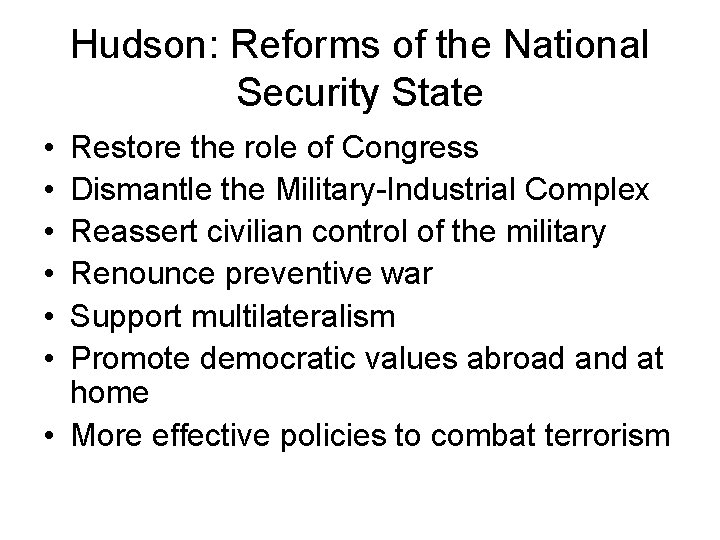 Hudson: Reforms of the National Security State • • • Restore the role of