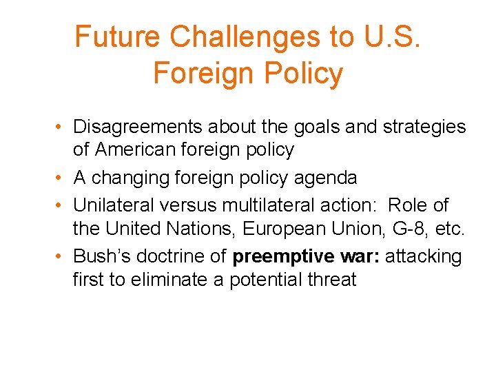 Future Challenges to U. S. Foreign Policy • Disagreements about the goals and strategies