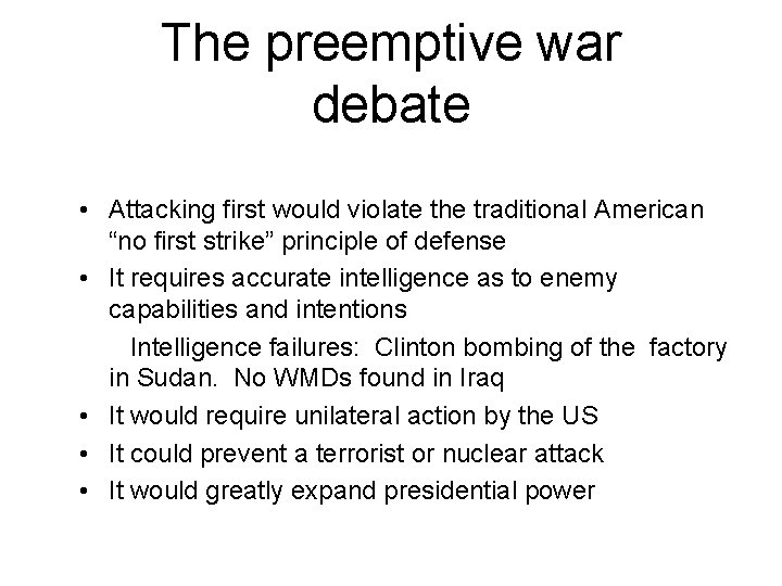 The preemptive war debate • Attacking first would violate the traditional American “no first