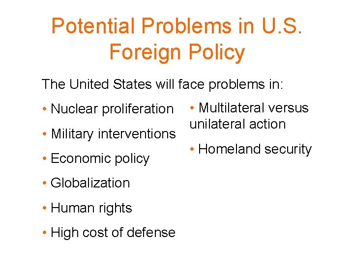 Potential Problems in U. S. Foreign Policy The United States will face problems in: