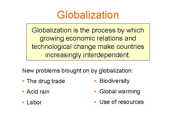 Globalization is the process by which growing economic relations and technological change make countries