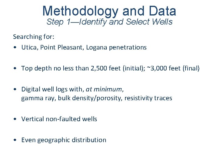 Methodology and Data Step 1—Identify and Select Wells Searching for: • Utica, Point Pleasant,