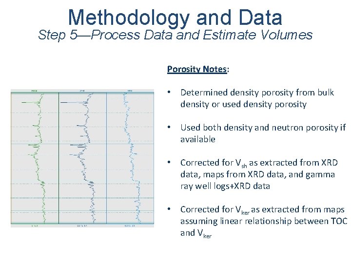 Methodology and Data Step 5—Process Data and Estimate Volumes Porosity Notes: • Determined density