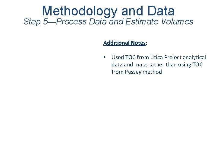 Methodology and Data Step 5—Process Data and Estimate Volumes Additional Notes: • Used TOC