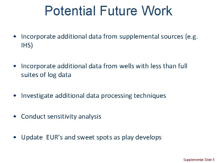 Potential Future Work • Incorporate additional data from supplemental sources (e. g. IHS) •