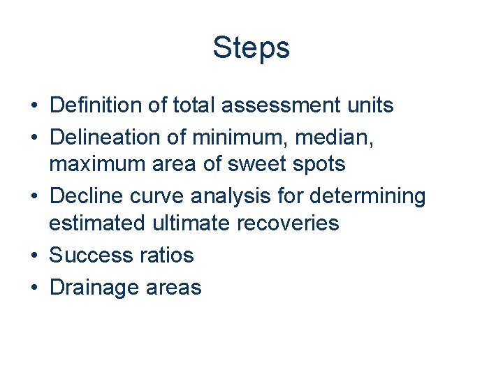 Steps • Definition of total assessment units • Delineation of minimum, median, maximum area