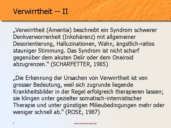 Verwirrtheit -- II „Verwirrtheit (Amentia) beschreibt ein Syndrom schwerer Denkverworrenheit (Inkohärenz) mit allgemeiner Desorientierung,