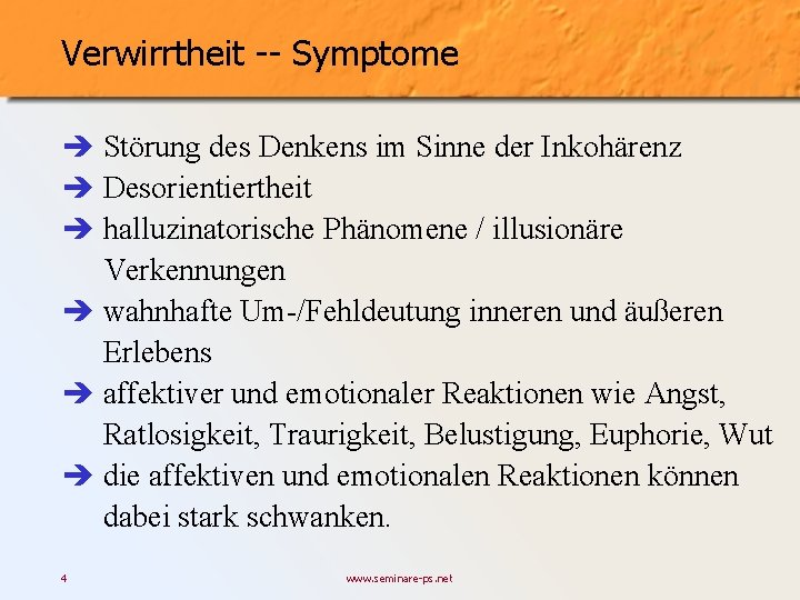 Verwirrtheit -- Symptome è Störung des Denkens im Sinne der Inkohärenz è Desorientiertheit è