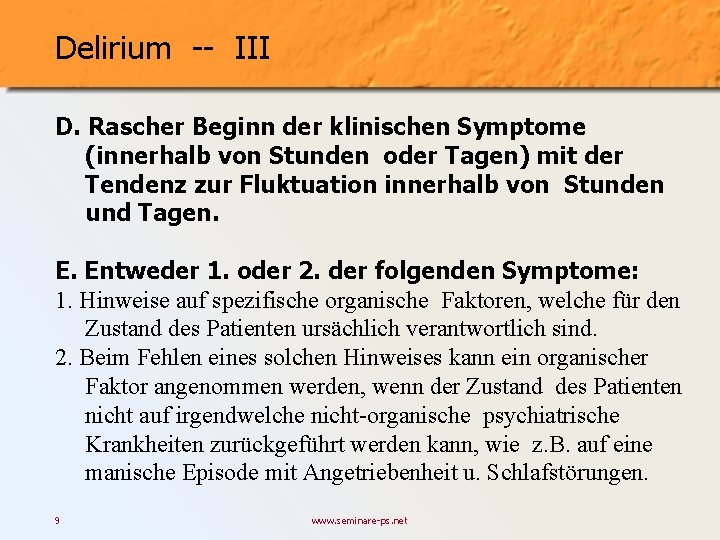 Delirium -- III D. Rascher Beginn der klinischen Symptome (innerhalb von Stunden oder Tagen)