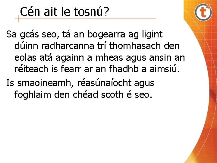 Cén ait le tosnú? Sa gcás seo, tá an bogearra ag ligint dúinn radharcanna