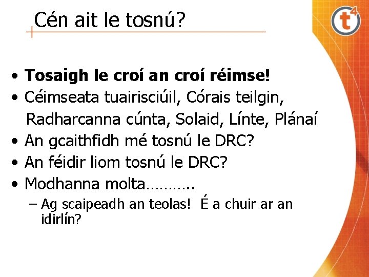 Cén ait le tosnú? • Tosaigh le croí an croí réimse! • Céimseata tuairisciúil,