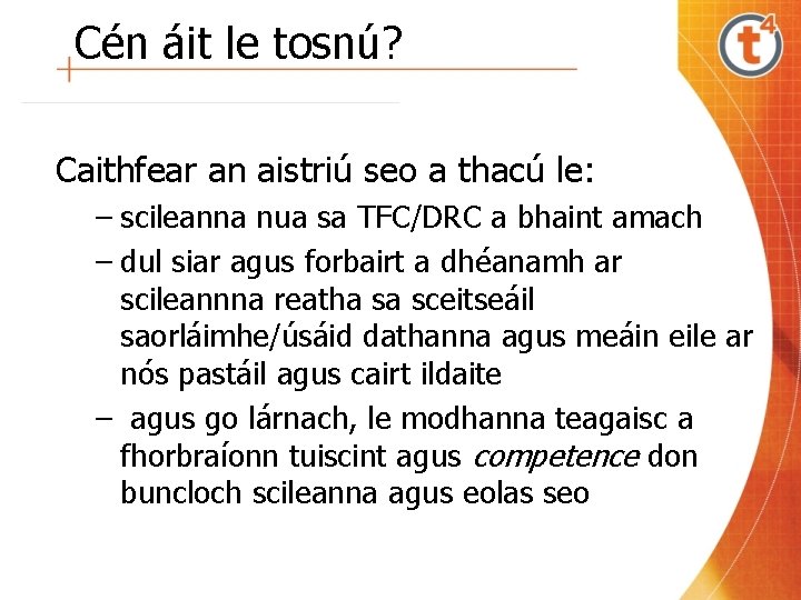 Cén áit le tosnú? Caithfear an aistriú seo a thacú le: – scileanna nua