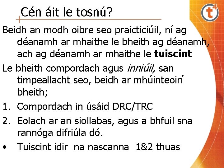 Cén áit le tosnú? Beidh an modh oibre seo praicticiúil, ní ag déanamh ar