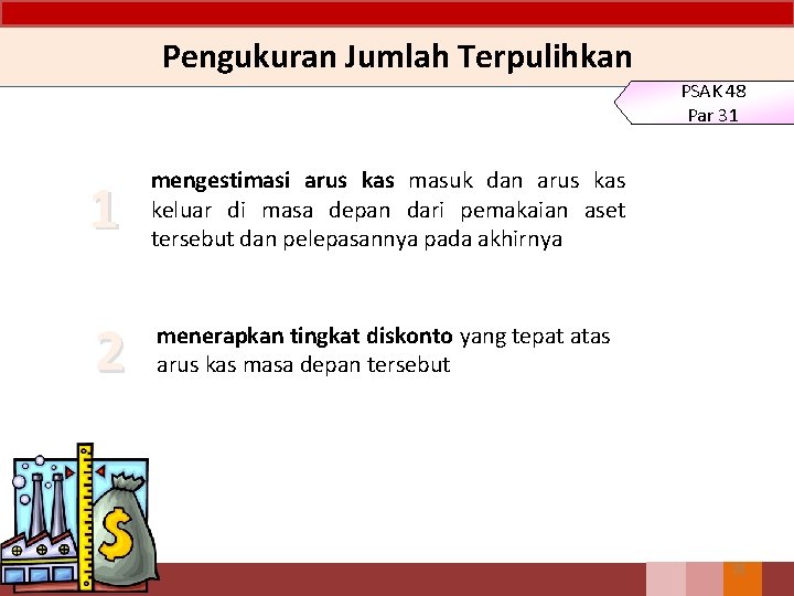 Pengukuran Jumlah Terpulihkan PSAK 48 Par 31 1 mengestimasi arus kas masuk dan arus