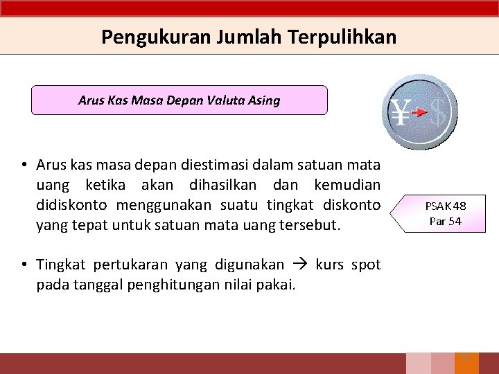 Pengukuran Jumlah Terpulihkan Arus Kas Masa Depan Valuta Asing • Arus kas masa depan