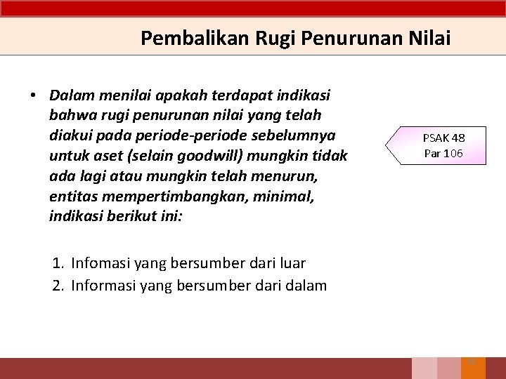 Pembalikan Rugi Penurunan Nilai • Dalam menilai apakah terdapat indikasi bahwa rugi penurunan nilai