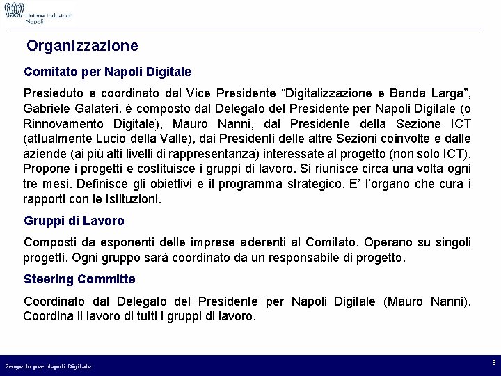 Organizzazione Comitato per Napoli Digitale Presieduto e coordinato dal Vice Presidente “Digitalizzazione e Banda