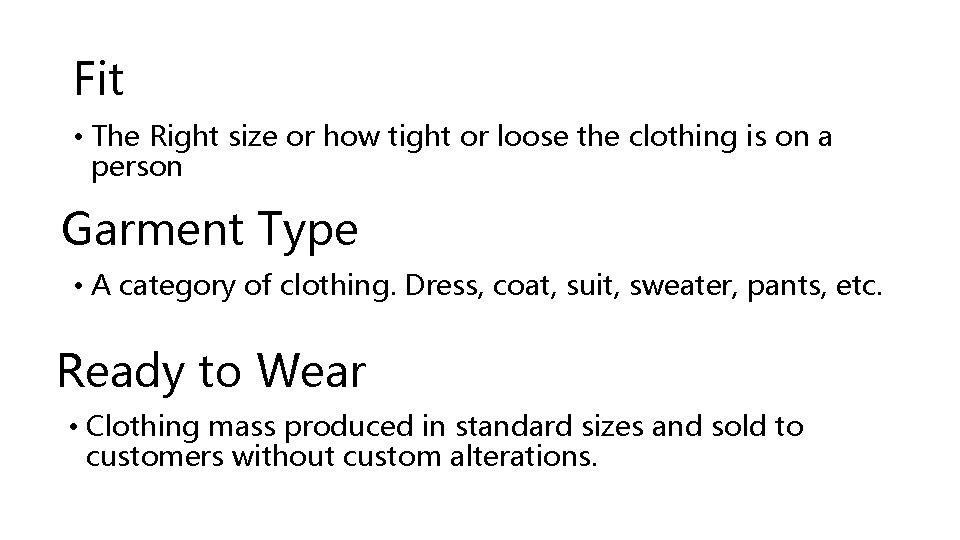 Fit • The Right size or how tight or loose the clothing is on Fit • The Right size or how tight or loose the clothing is on