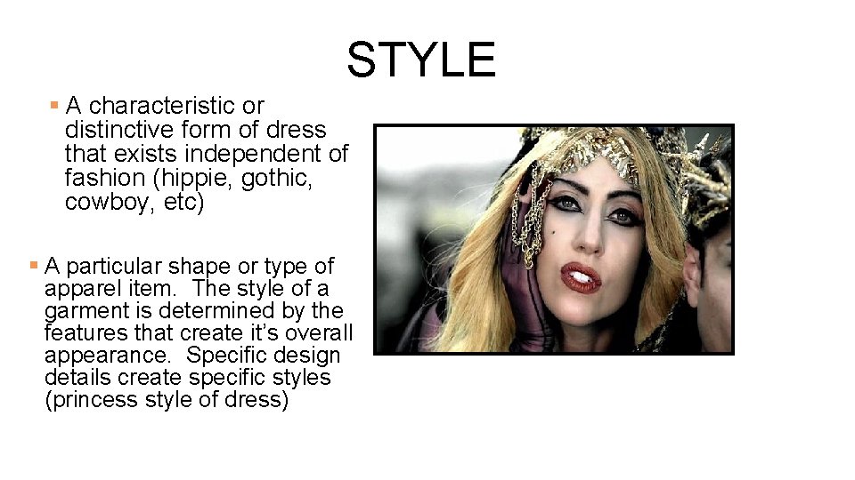 STYLE § A characteristic or distinctive form of dress that exists independent of fashion STYLE § A characteristic or distinctive form of dress that exists independent of fashion