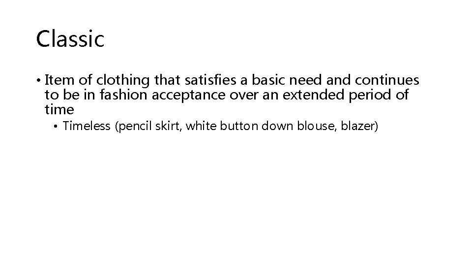 Classic • Item of clothing that satisfies a basic need and continues to be Classic • Item of clothing that satisfies a basic need and continues to be