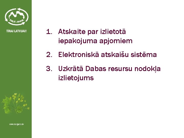 1. Atskaite par izlietotā iepakojuma apjomiem 2. Elektroniskā atskaišu sistēma 3. Uzkrātā Dabas resursu