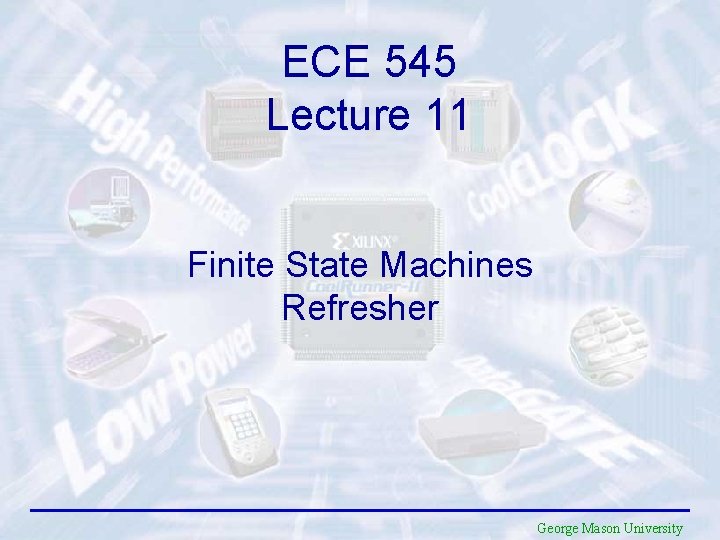 ECE 545 Lecture 11 Finite State Machines Refresher George Mason University 