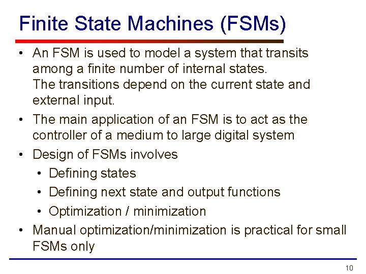 Finite State Machines (FSMs) • An FSM is used to model a system that