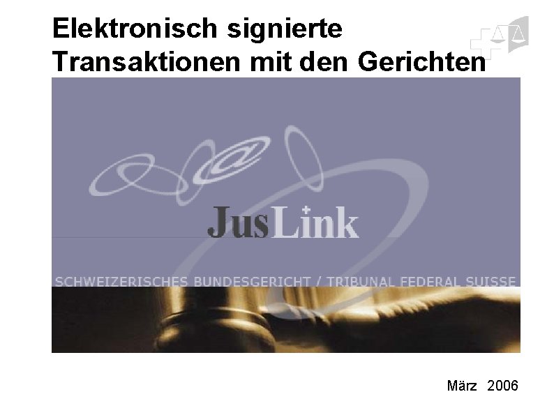 Elektronisch signierte Transaktionen mit den Gerichten März 2006 