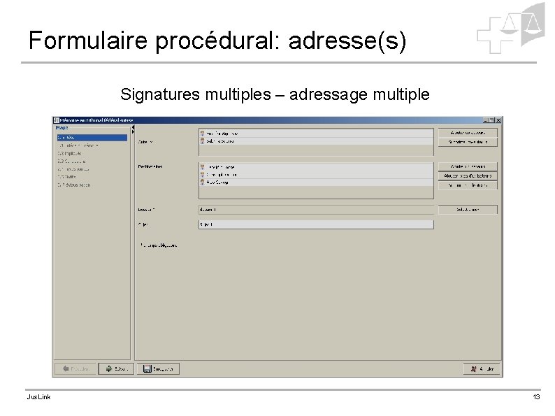 Formulaire procédural: adresse(s) Signatures multiples – adressage multiple Jus. Link 13 