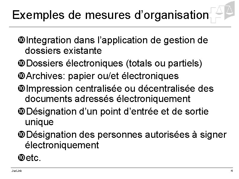 Exemples de mesures d’organisation Integration dans l’application de gestion de dossiers existante Dossiers électroniques