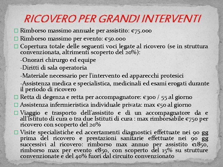 RICOVERO PER GRANDI INTERVENTI � Rimborso massimo annuale per assistito: € 75. 000 �