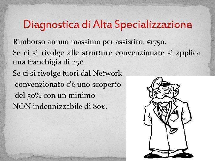 Diagnostica di Alta Specializzazione Rimborso annuo massimo per assistito: € 1750. Se ci si