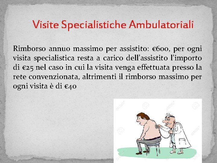 Visite Specialistiche Ambulatoriali Rimborso annuo massimo per assistito: € 600, per ogni visita specialistica