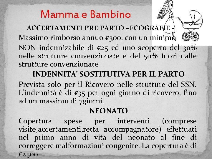 Mamma e Bambino ACCERTAMENTI PRE PARTO –ECOGRAFIE - Massimo rimborso annuo € 300, con