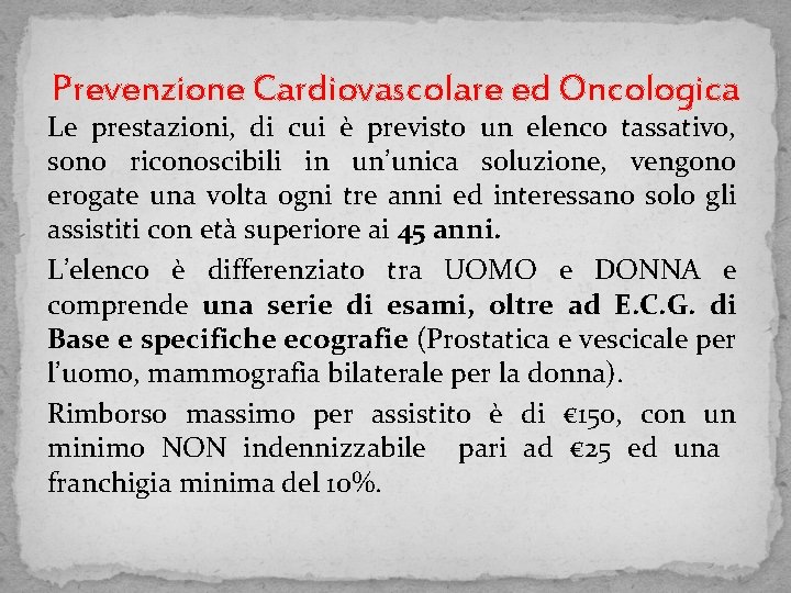 Prevenzione Cardiovascolare ed Oncologica Le prestazioni, di cui è previsto un elenco tassativo, sono