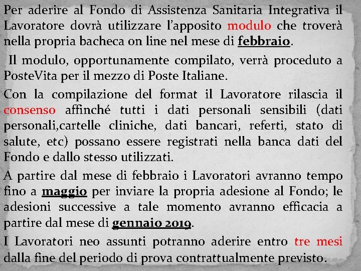 Per aderire al Fondo di Assistenza Sanitaria Integrativa il Lavoratore dovrà utilizzare l’apposito modulo