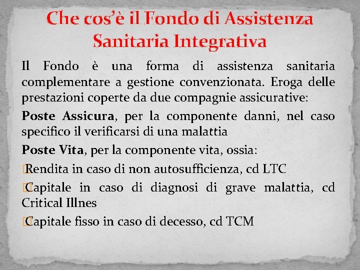 Che cos’è il Fondo di Assistenza Sanitaria Integrativa Il Fondo è una forma di