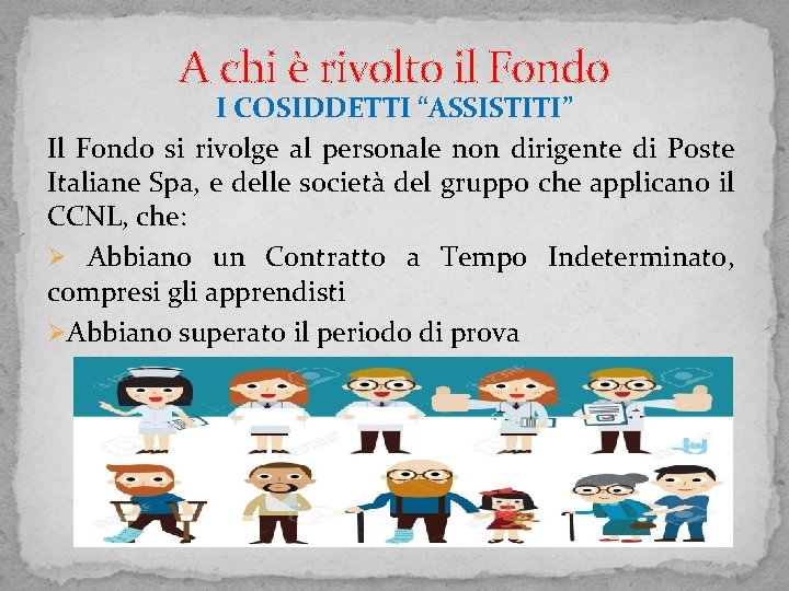 A chi è rivolto il Fondo I COSIDDETTI “ASSISTITI” Il Fondo si rivolge al