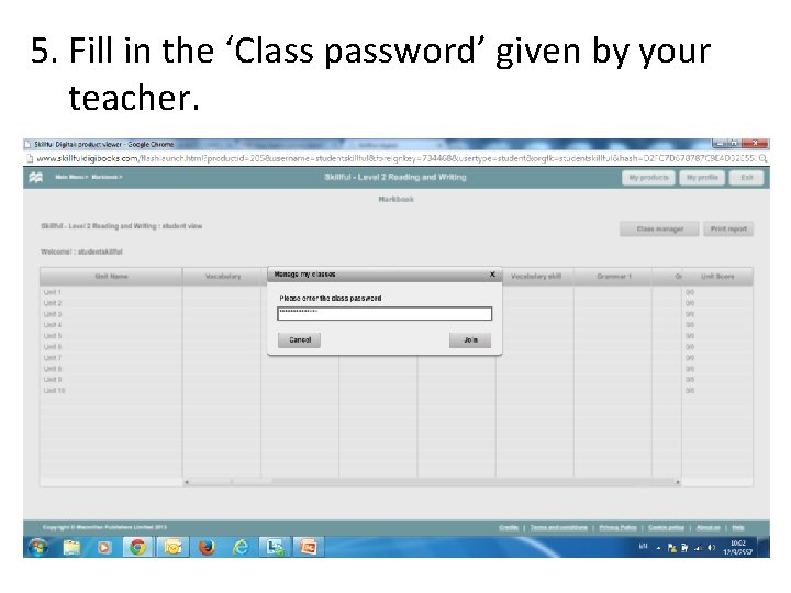 5. Fill in the ‘Class password’ given by your teacher. 5. Fill in the ‘Class password’ given by your teacher.