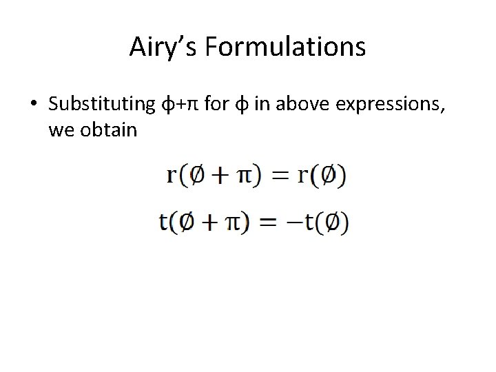 Airy’s Formulations • Substituting φ+π for φ in above expressions, we obtain 
