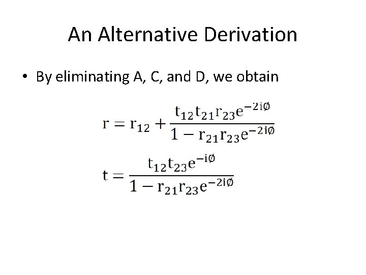 An Alternative Derivation • By eliminating A, C, and D, we obtain 