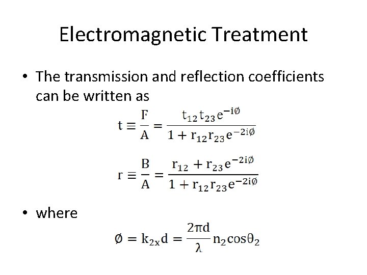 Electromagnetic Treatment • The transmission and reflection coefficients can be written as • where