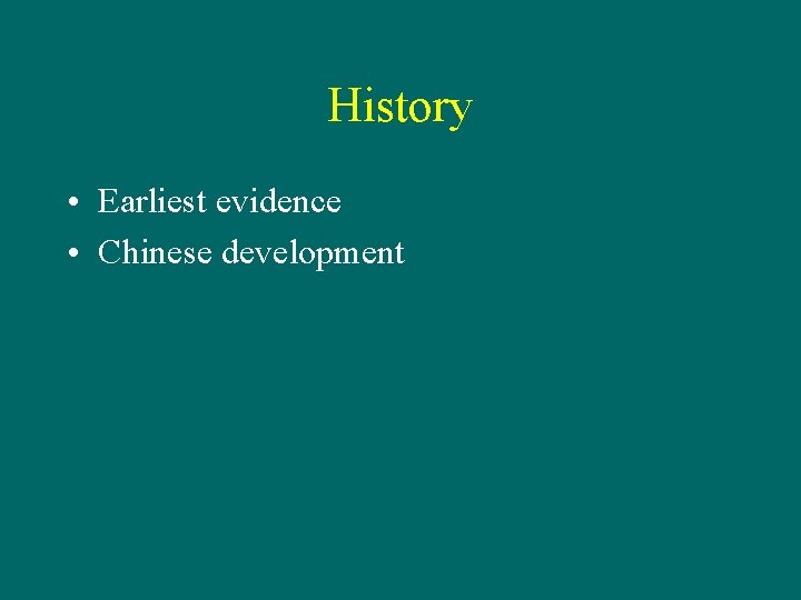 History • Earliest evidence • Chinese development 