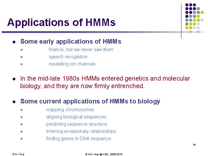 Applications of HMMs l Some early applications of HMMs l finance, but we never