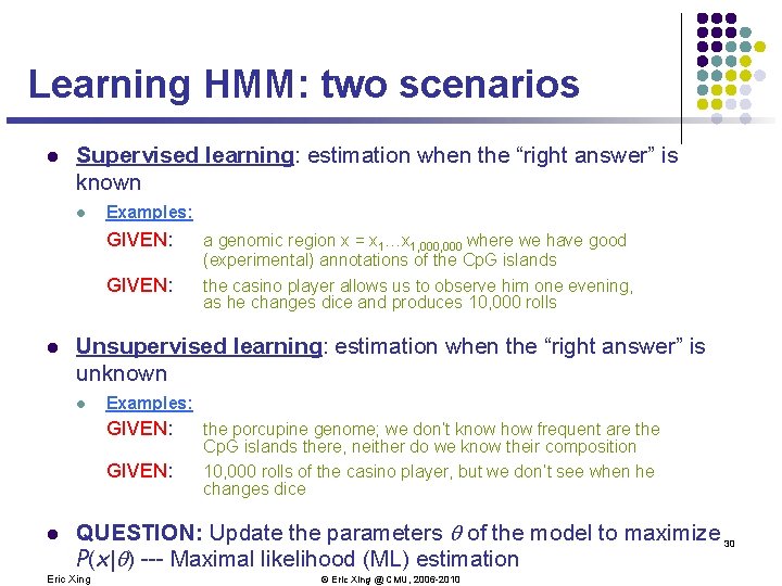 Learning HMM: two scenarios l Supervised learning: estimation when the “right answer” is known