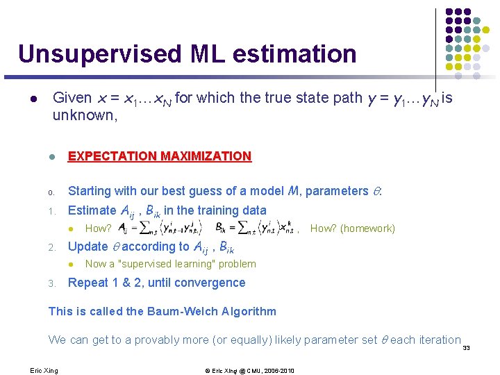 Unsupervised ML estimation l Given x = x 1…x. N for which the true